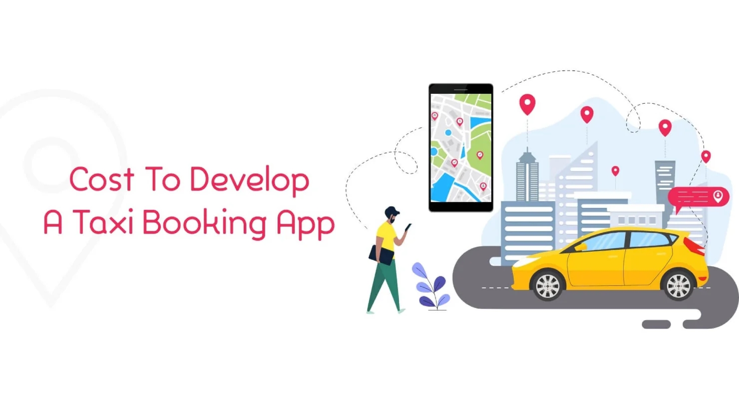 How Much Does It Cost to Develop a Taxi Booking App